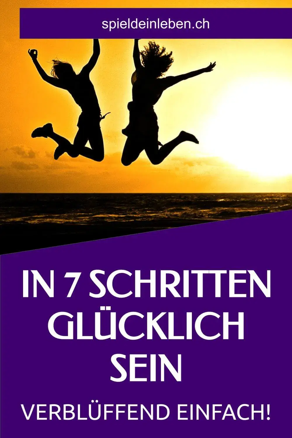 In 7 Schritten glücklich sein – verblüffend einfach